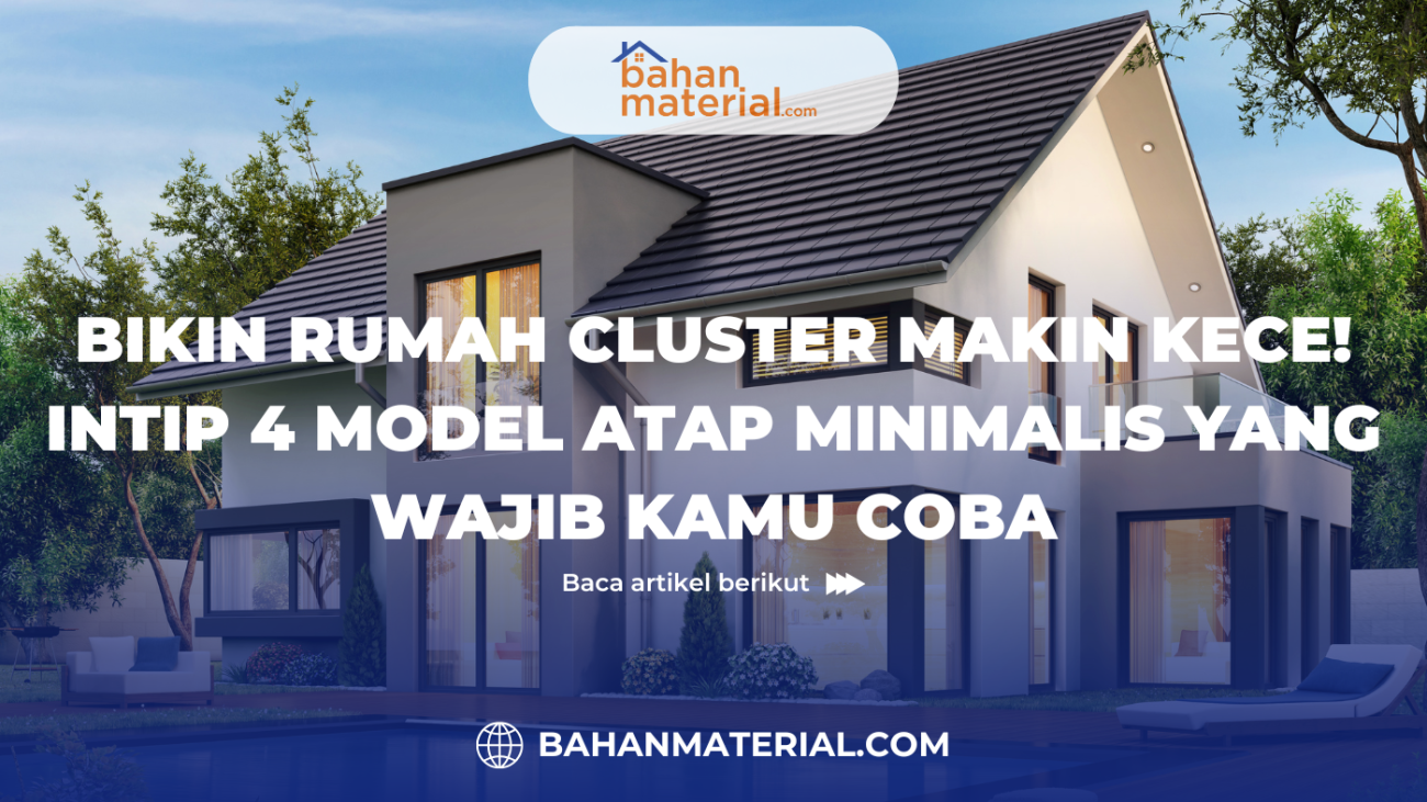 Bikin Rumah Cluster Makin Kece! Intip 4 Model Atap Minimalis yang Wajib Kamu Coba