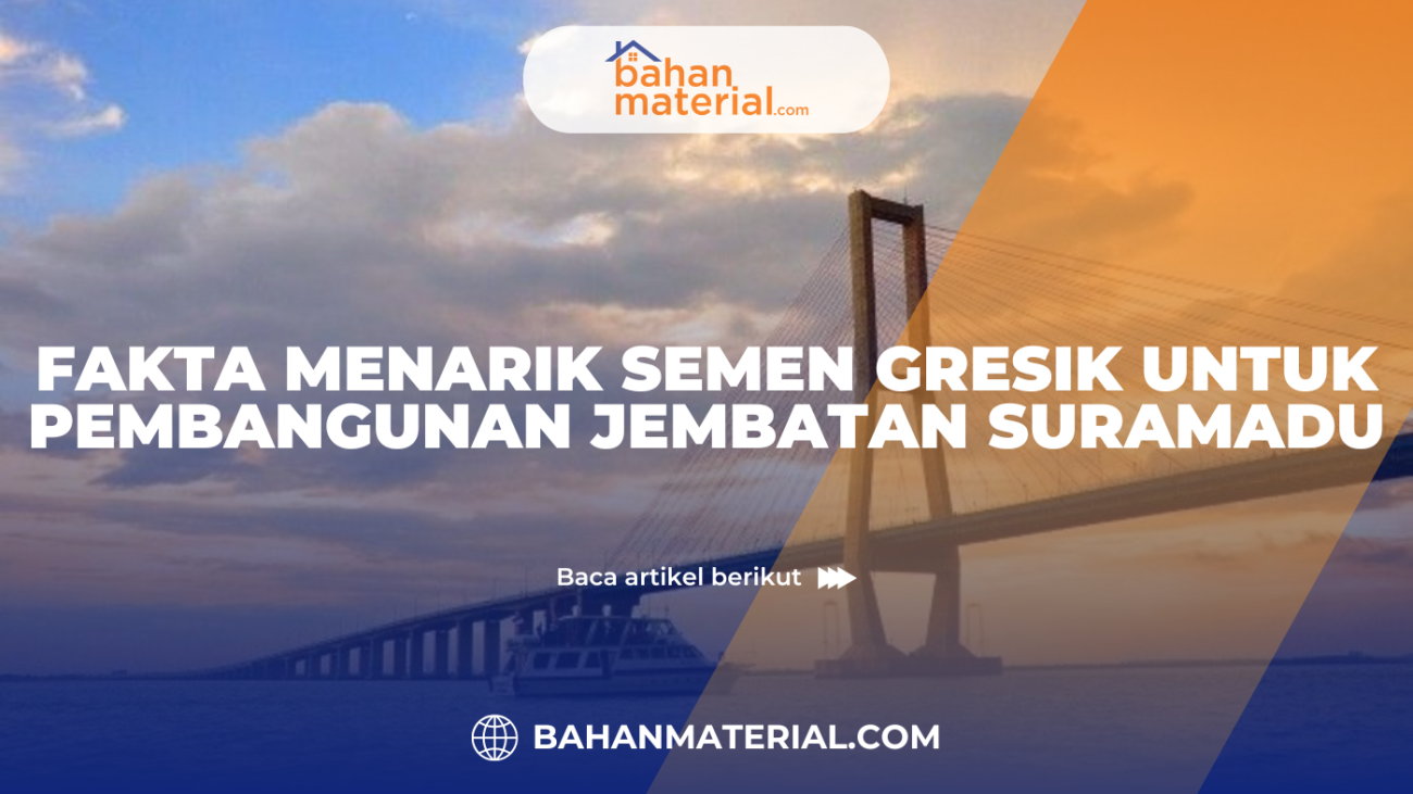 Fakta Menarik Semen Gresik untuk Pembangunan Jembatan Suramadu