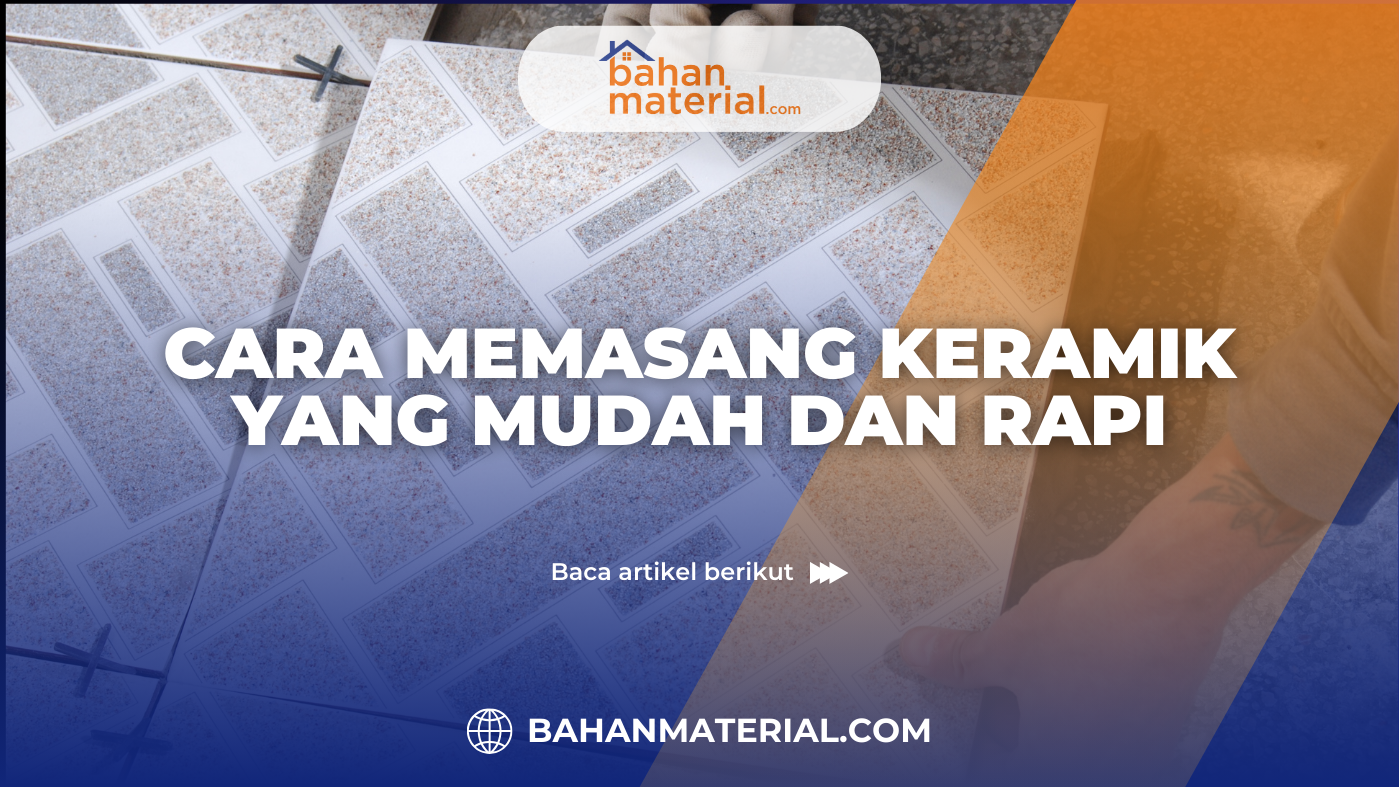Cara Memasang Keramik yang Mudah dan Rapi