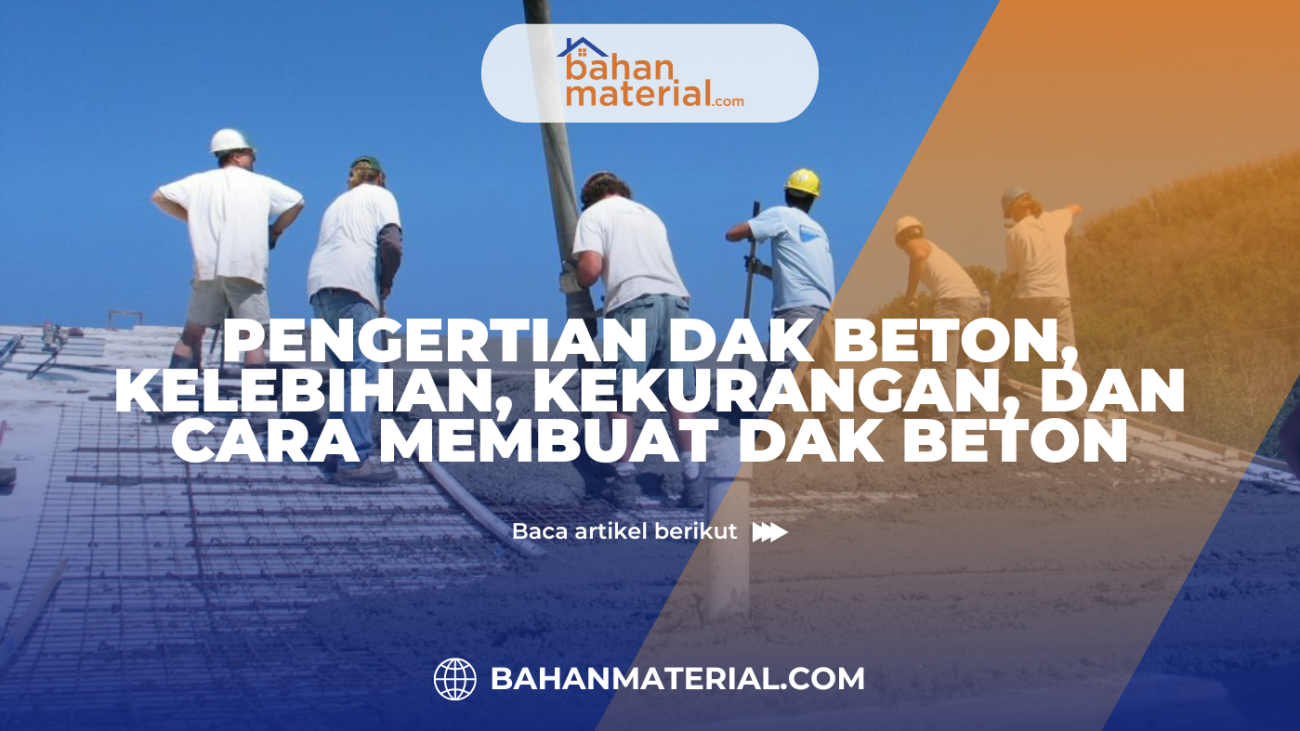 PENGERTIAN DAK BETON KELEBIHAN KEKURANGAN DAN CARA MEMBUAT DAK BETON