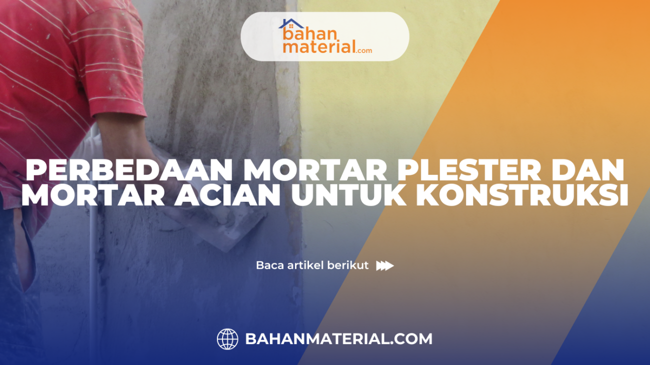 Perbedaan Mortar Plester dan Mortar Acian untuk Konstruksi (1)