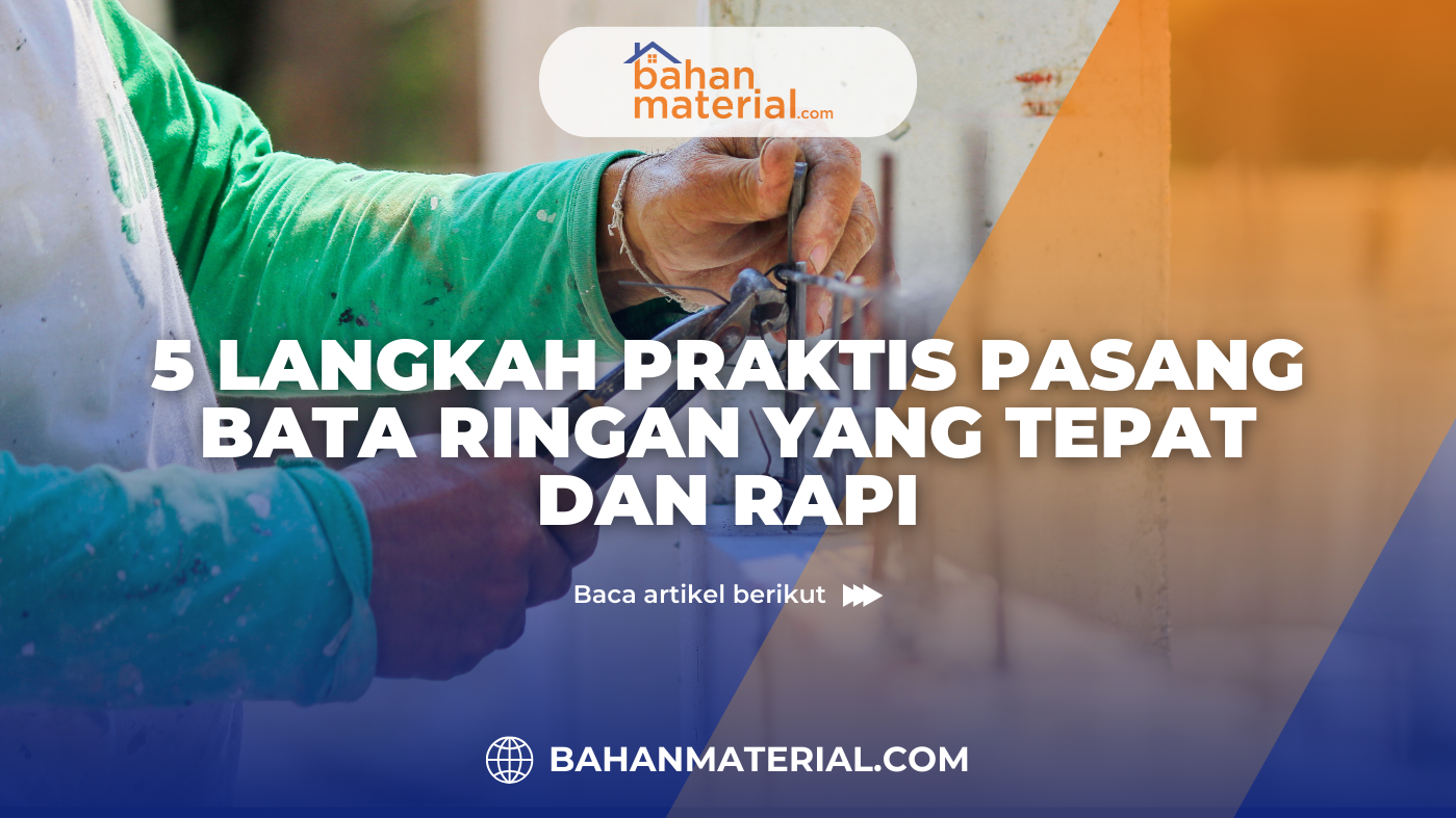5 Langkah Praktis Pasang Bata Ringan yang Tepat dan Rapi (1)