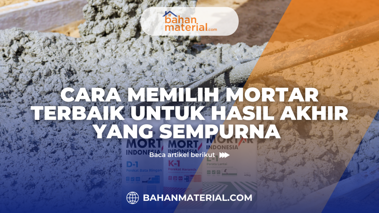 Cara Memilih Mortar Terbaik untuk Hasil Akhir yang Sempurna