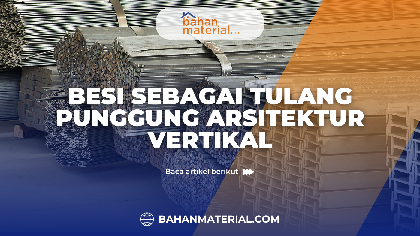 Besi sebagai Tulang Punggung Arsitektur Vertikal