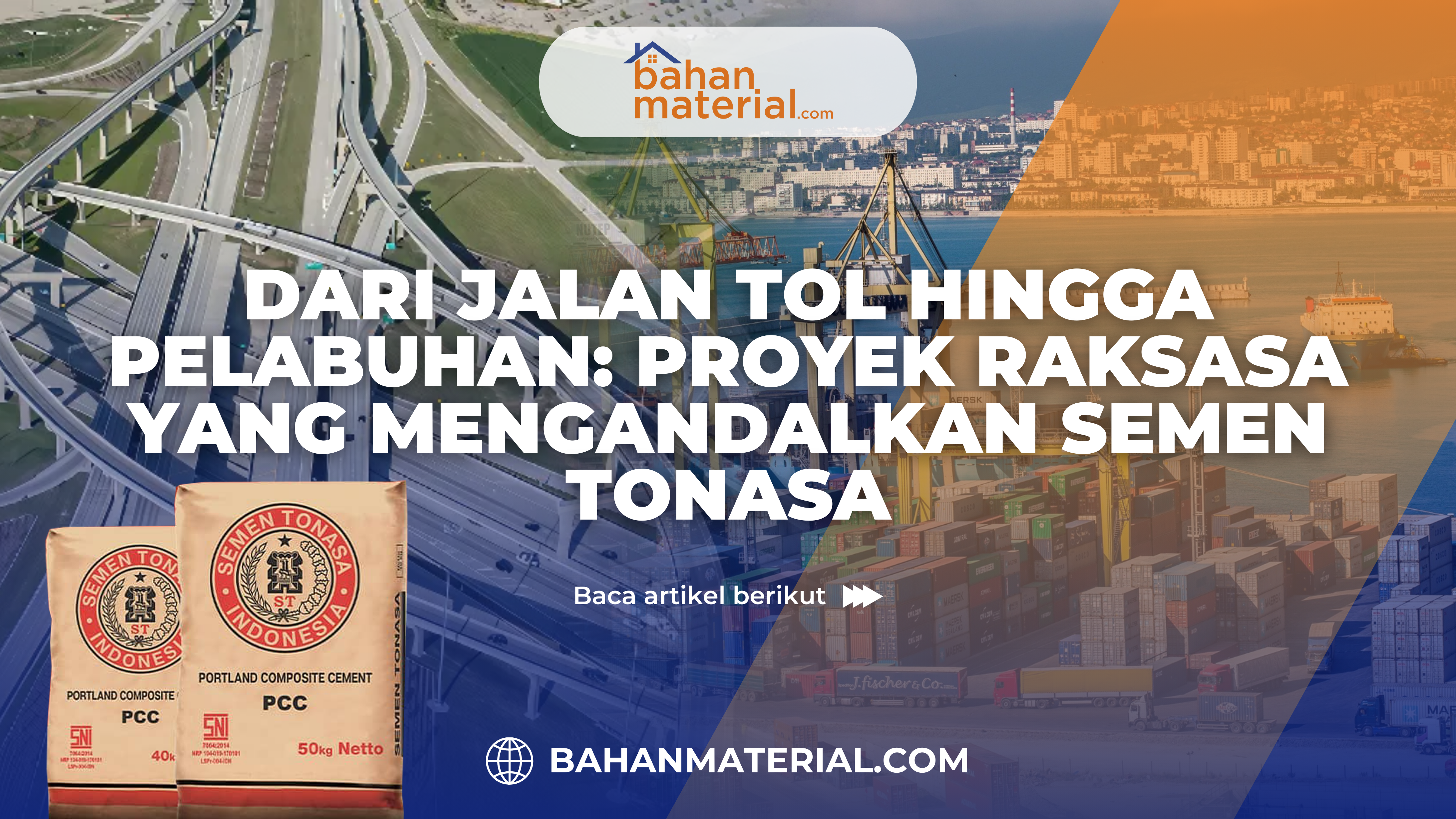 Dari Jalan Tol hingga Pelabuhan Proyek Raksasa yang Mengandalkan Semen Tonasa