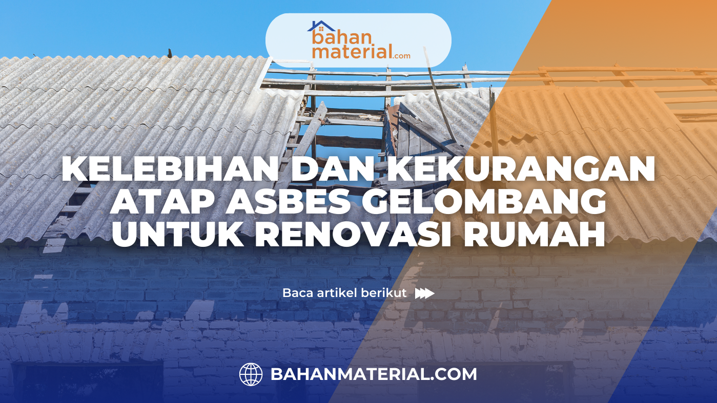 Kelebihan dan Kekurangan Atap Asbes Gelombang untuk Renovasi Rumah
