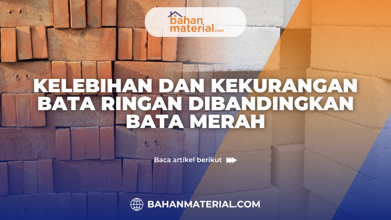 Kelebihan dan Kekurangan Bata Ringan Dibandingkan Bata Merah