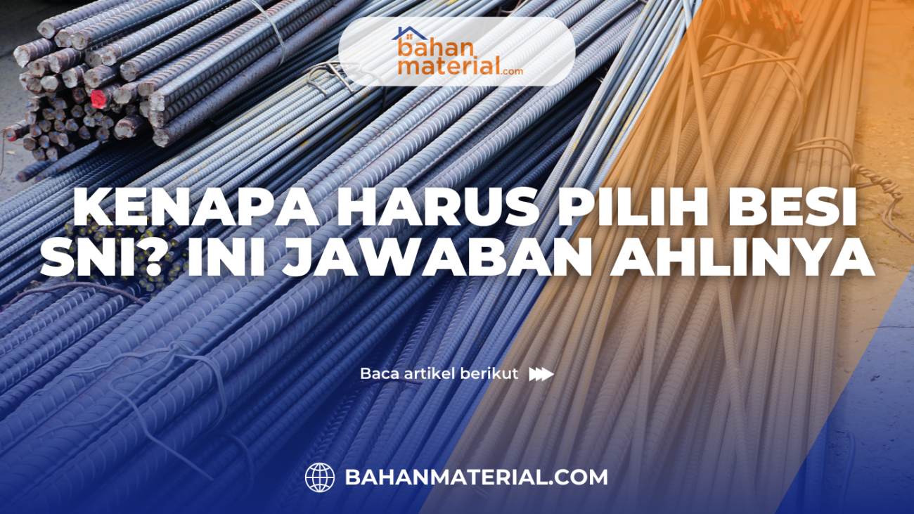 Kenapa Harus Pilih Besi SNI Ini Jawaban Ahlinya