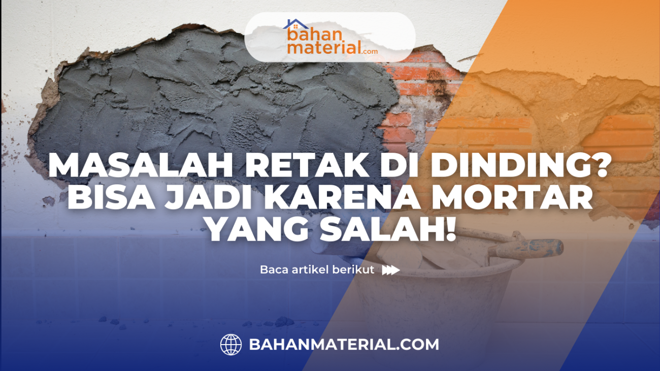 Masalah Retak di Dinding Bisa Jadi Karena Mortar yang Salah
