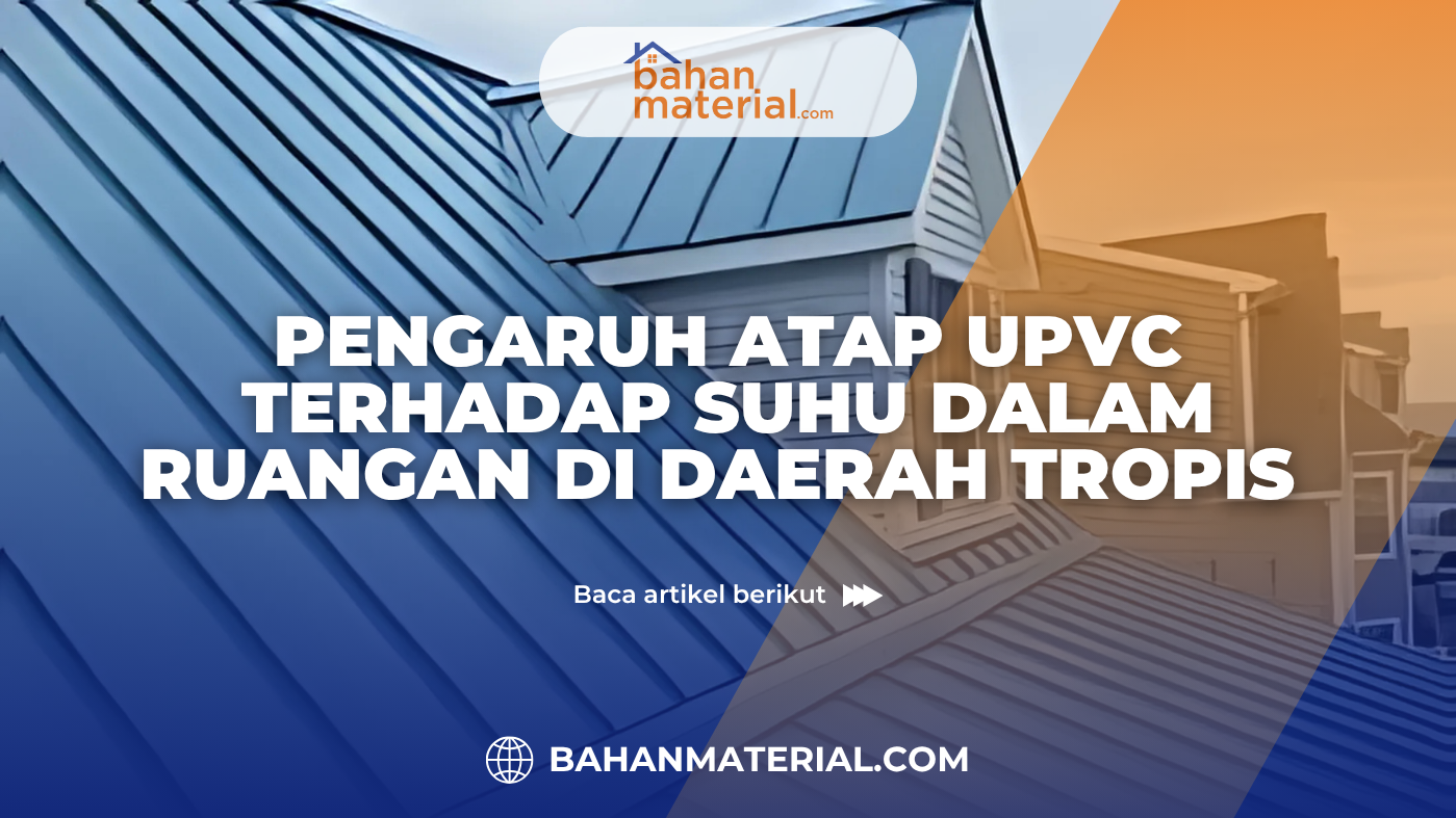 Pengaruh Atap UPVC Terhadap Suhu Dalam Ruangan di Daerah Tropis