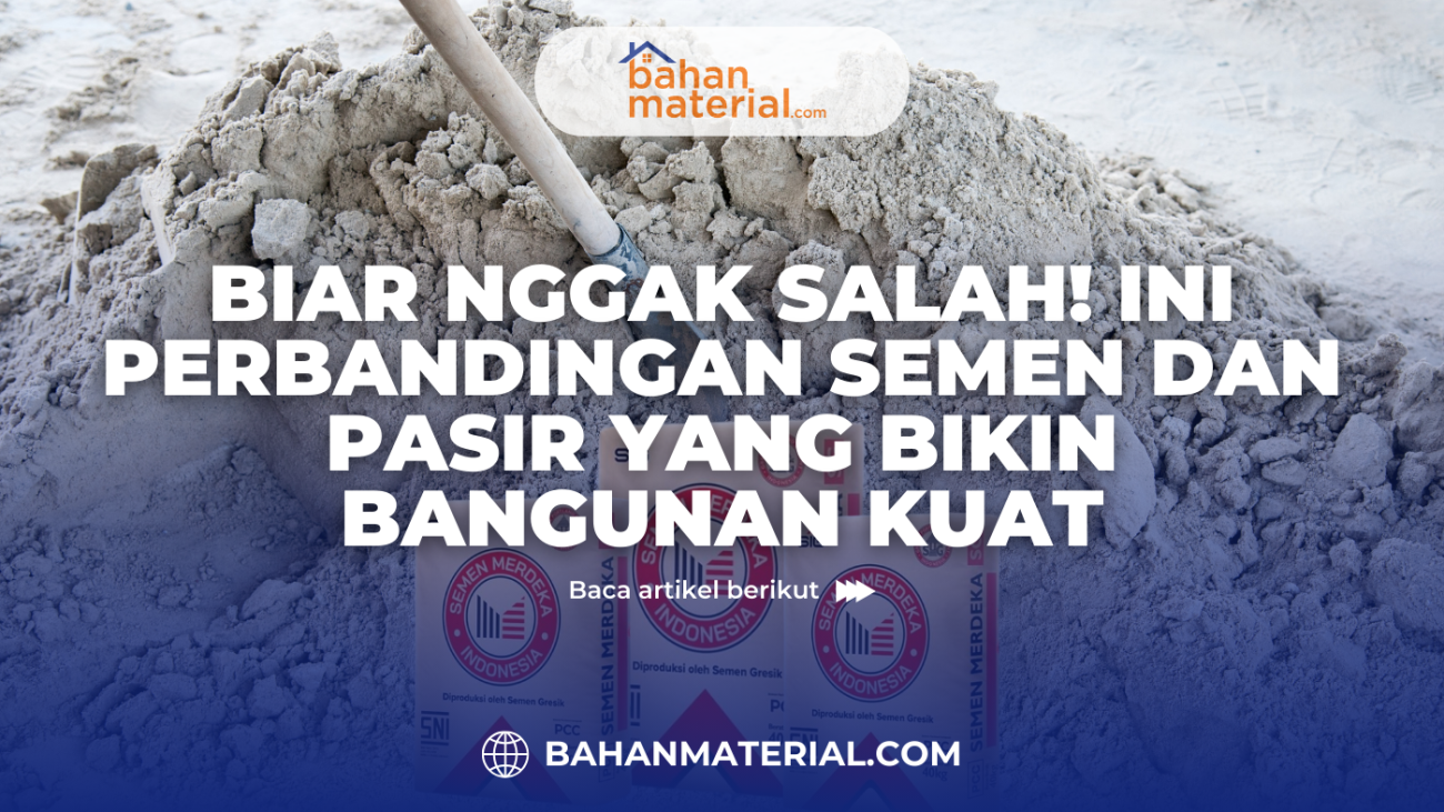 Perbandingan Semen dan Pasir yang Bikin Bangunan Kuat