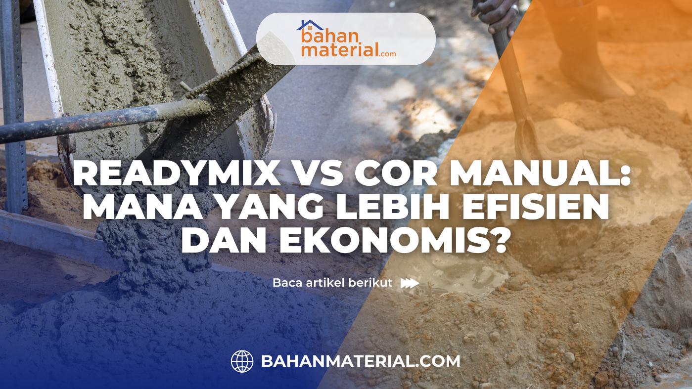 Readymix vs Cor Manual Mana yang Lebih Efisien dan Ekonomis