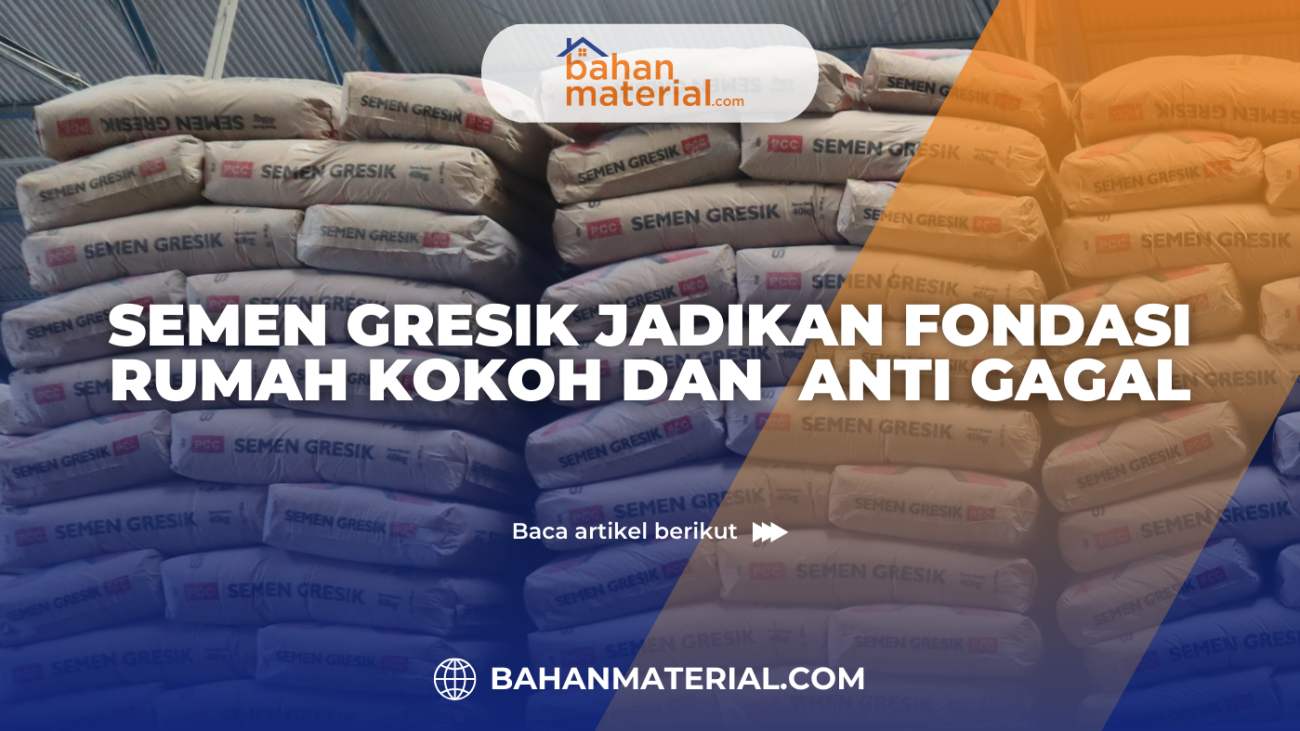Semen Gresik Jadikan Fondasi Rumah Kokoh dan Anti Gagal