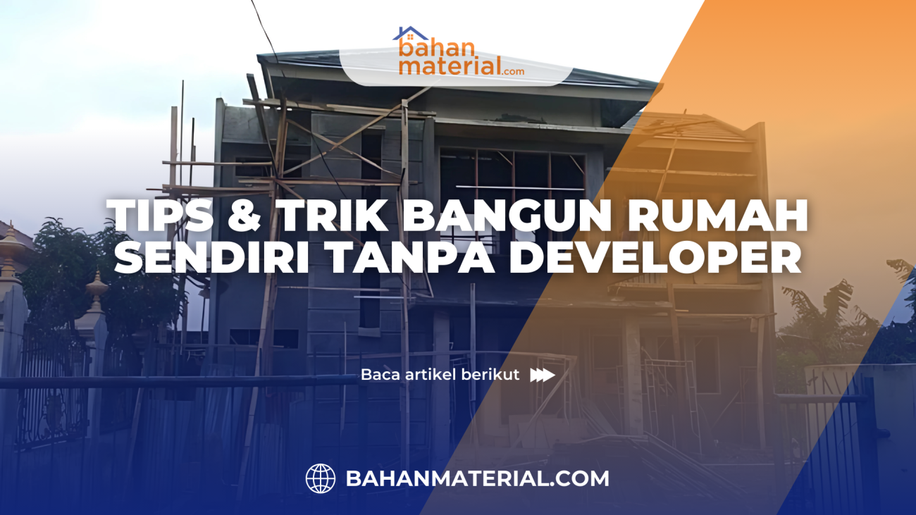 Tips & Trik Bangun Rumah Sendiri Tanpa Developer