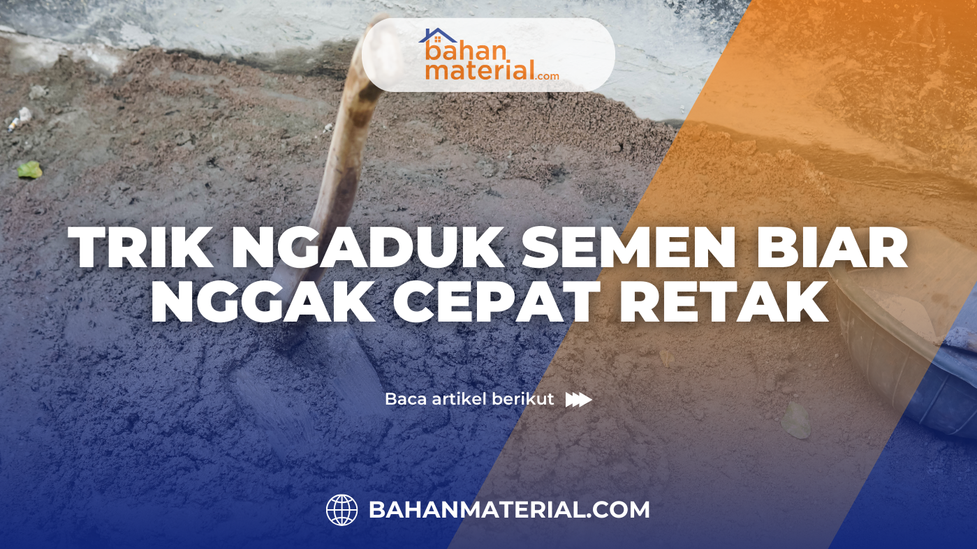 Trik Ngaduk Semen Biar Nggak Cepat Retak