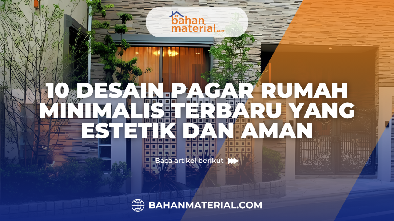10 Desain Pagar Rumah Minimalis Terbaru yang Estetik dan Aman