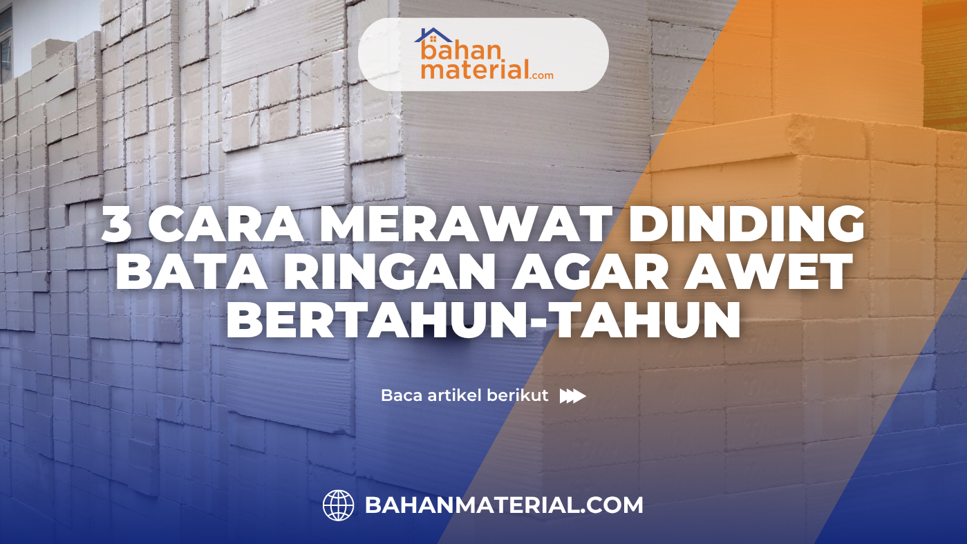 3 Cara Merawat Dinding Bata Ringan agar Awet Bertahun Tahun