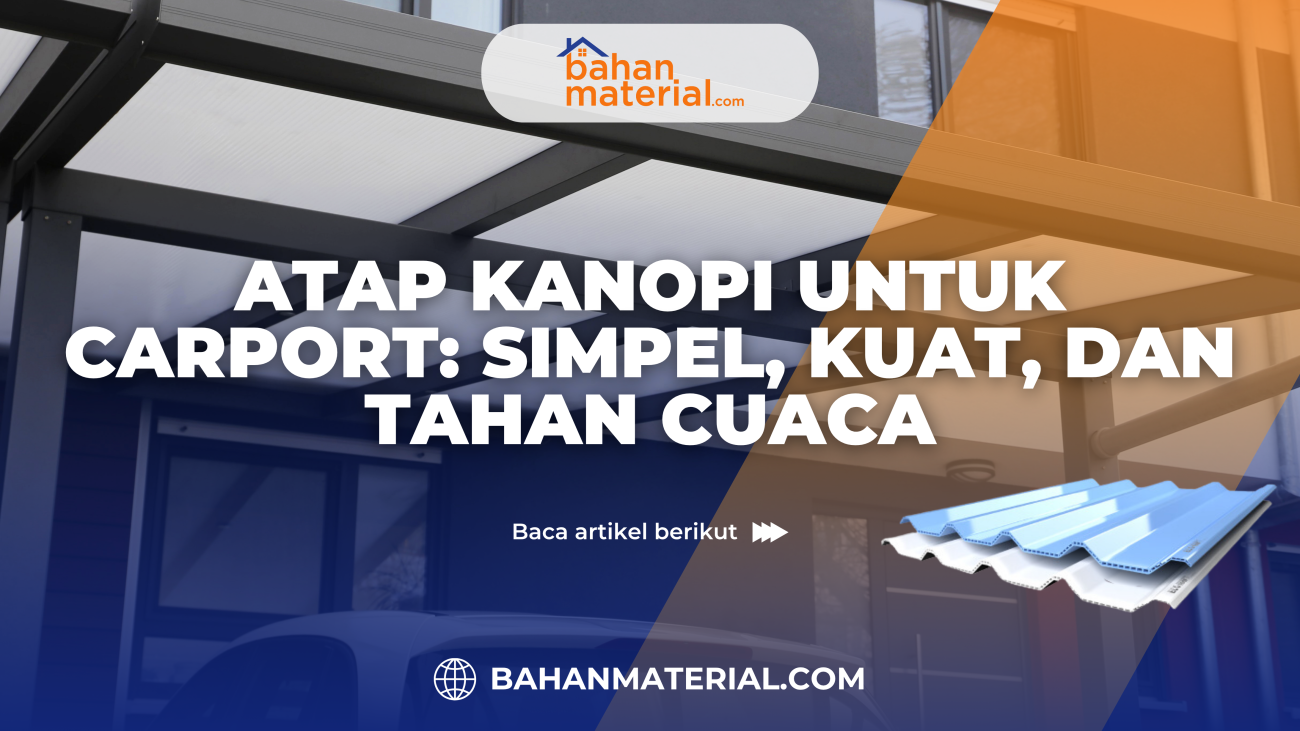 Atap Kanopi untuk Carport Simpel, Kuat, dan Tahan Cuaca