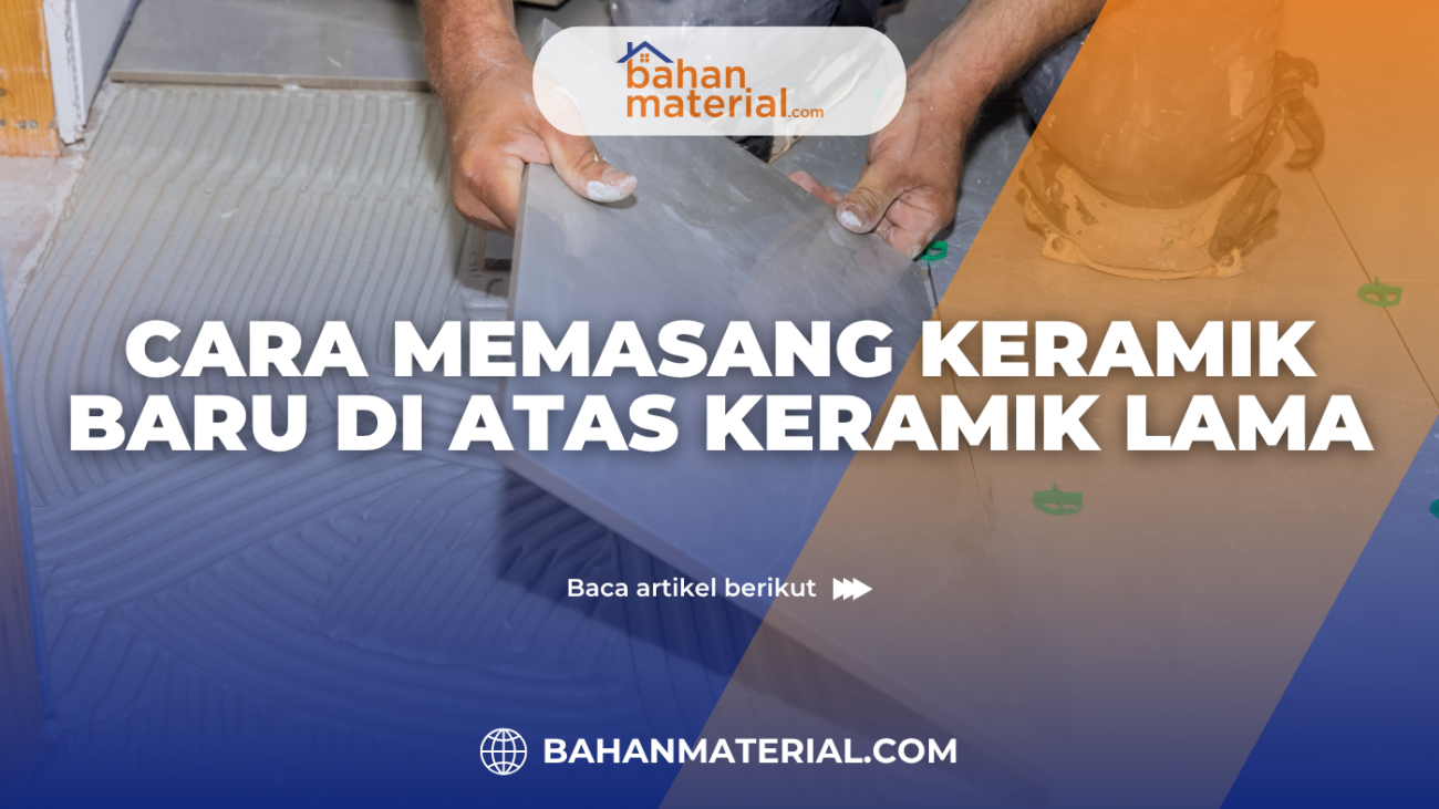 Cara Memasang Keramik Baru di Atas Keramik Lama