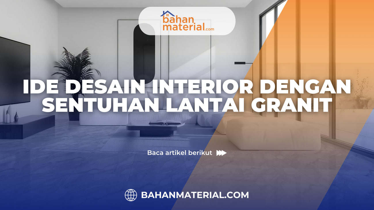 Ide Desain Interior dengan Sentuhan Lantai Granit