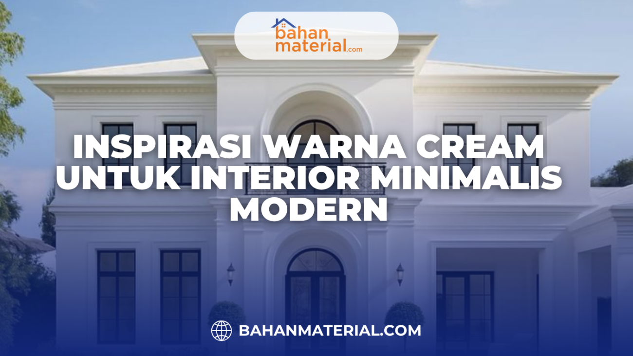 Inspirasi Warna Cream untuk Interior Minimalis Modern