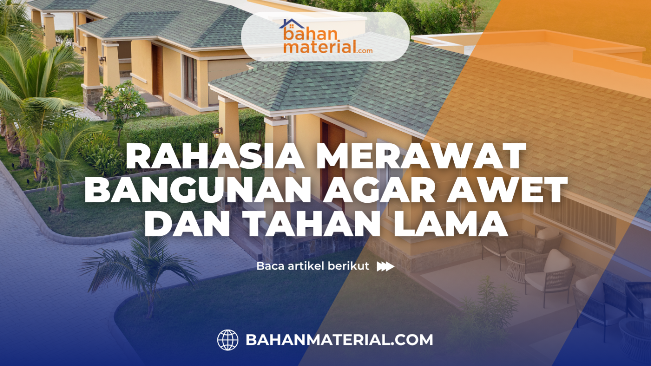 Rahasia Merawat Bangunan agar Awet dan Tahan Lama