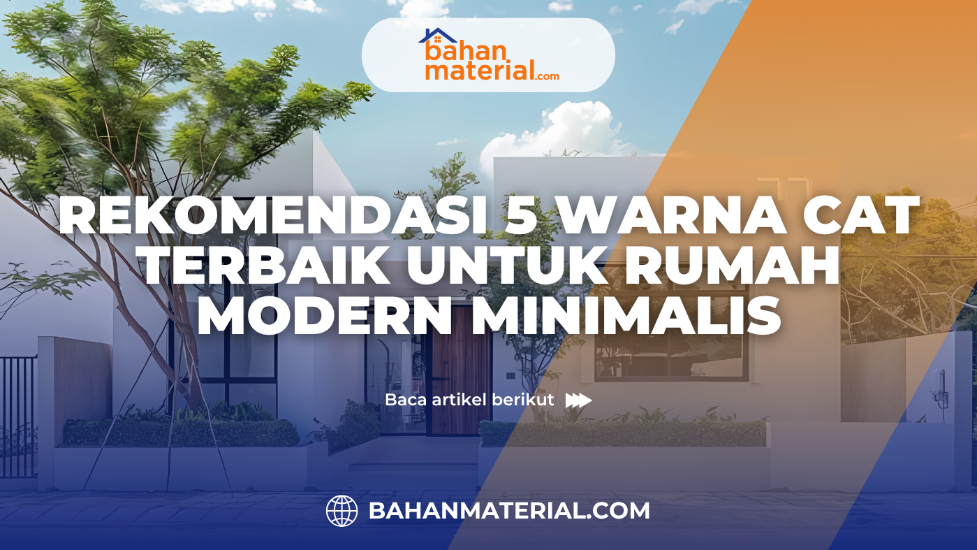 Rekomendasi 5 Warna Cat Terbaik untuk Rumah Modern Minimalis