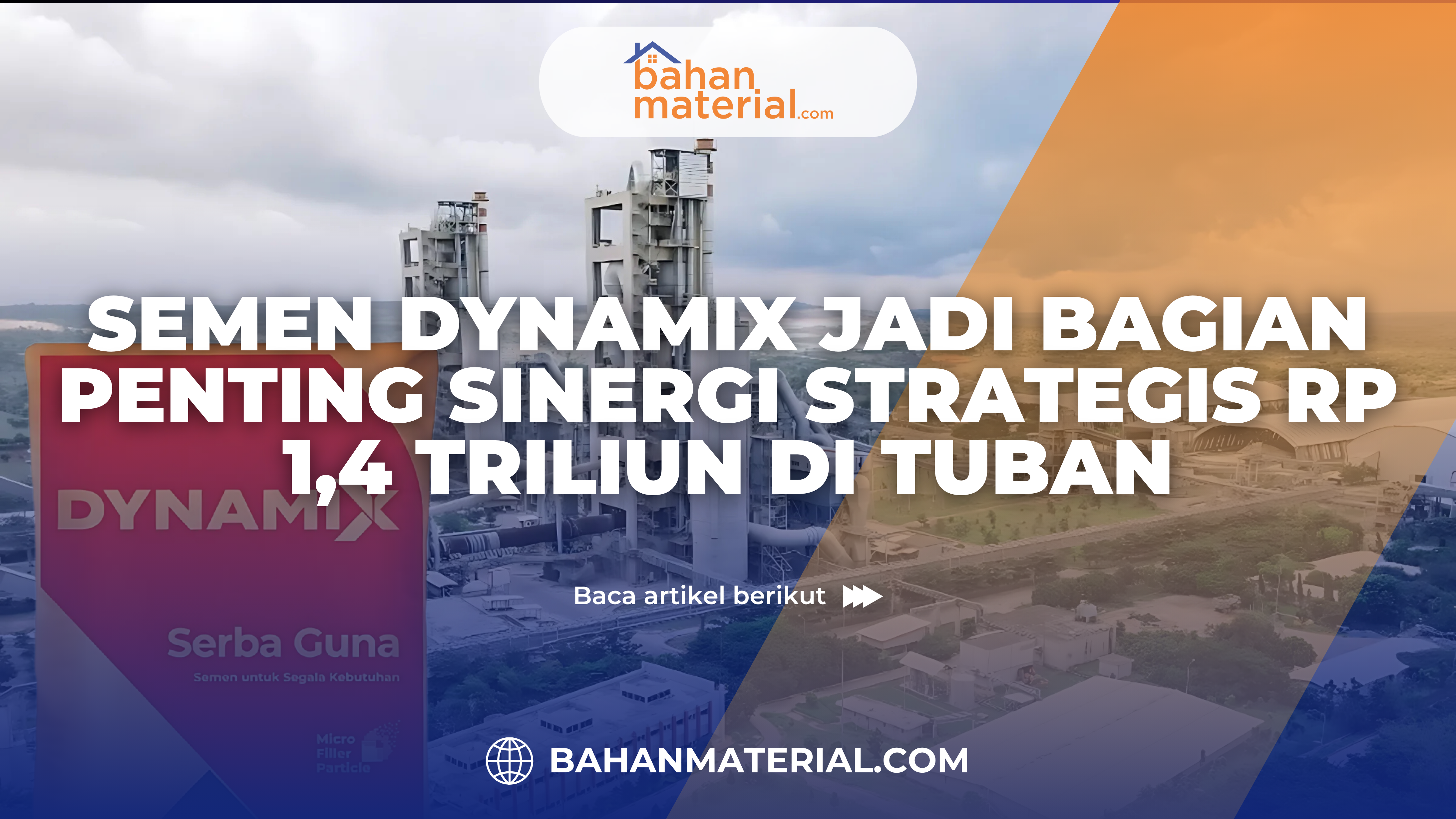 Semen Dynamix Jadi Bagian Penting Sinergi Strategis Rp 1,4 Triliun di Tuban