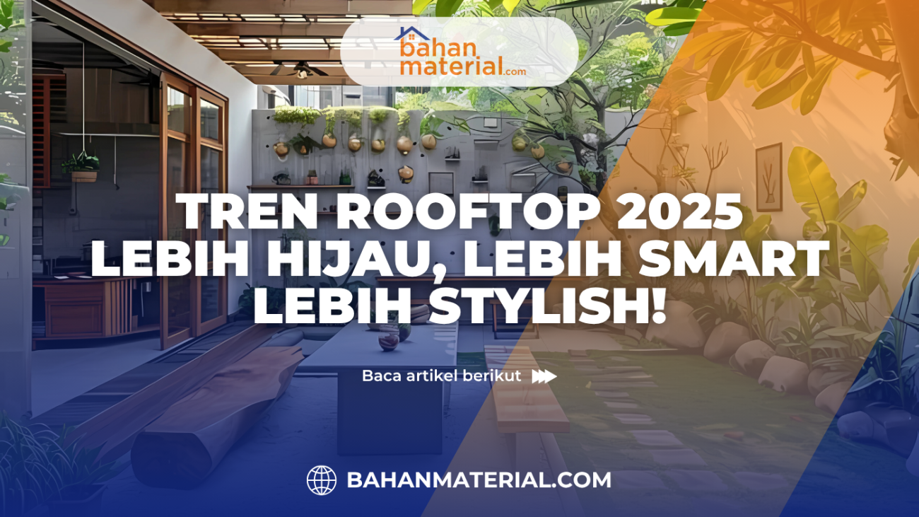 Tren Rooftop 2025 Lebih Hijau, Lebih Smart, Lebih Stylish!