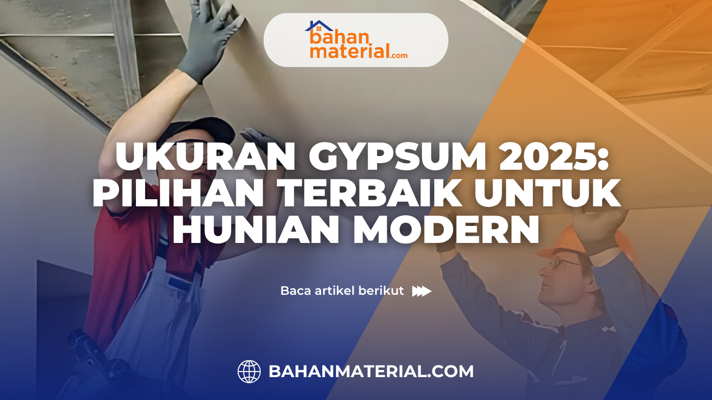 Ukuran Gypsum 2025 Pilihan Terbaik untuk Hunian Modern