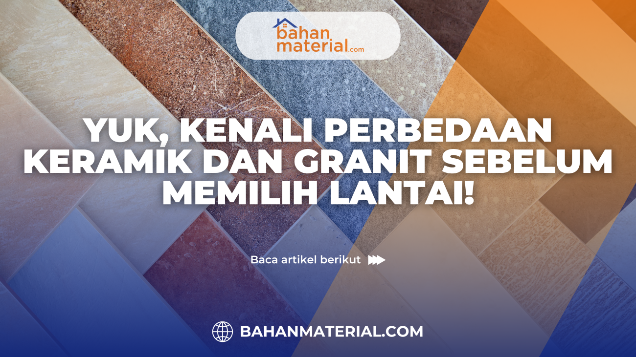 Yuk, Kenali Perbedaan Keramik dan Granit Sebelum Memilih Lantai!