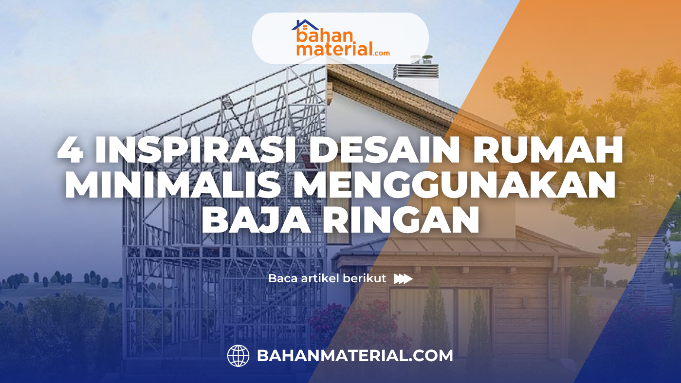 4 Inspirasi Desain Rumah Minimalis Menggunakan Baja Ringan