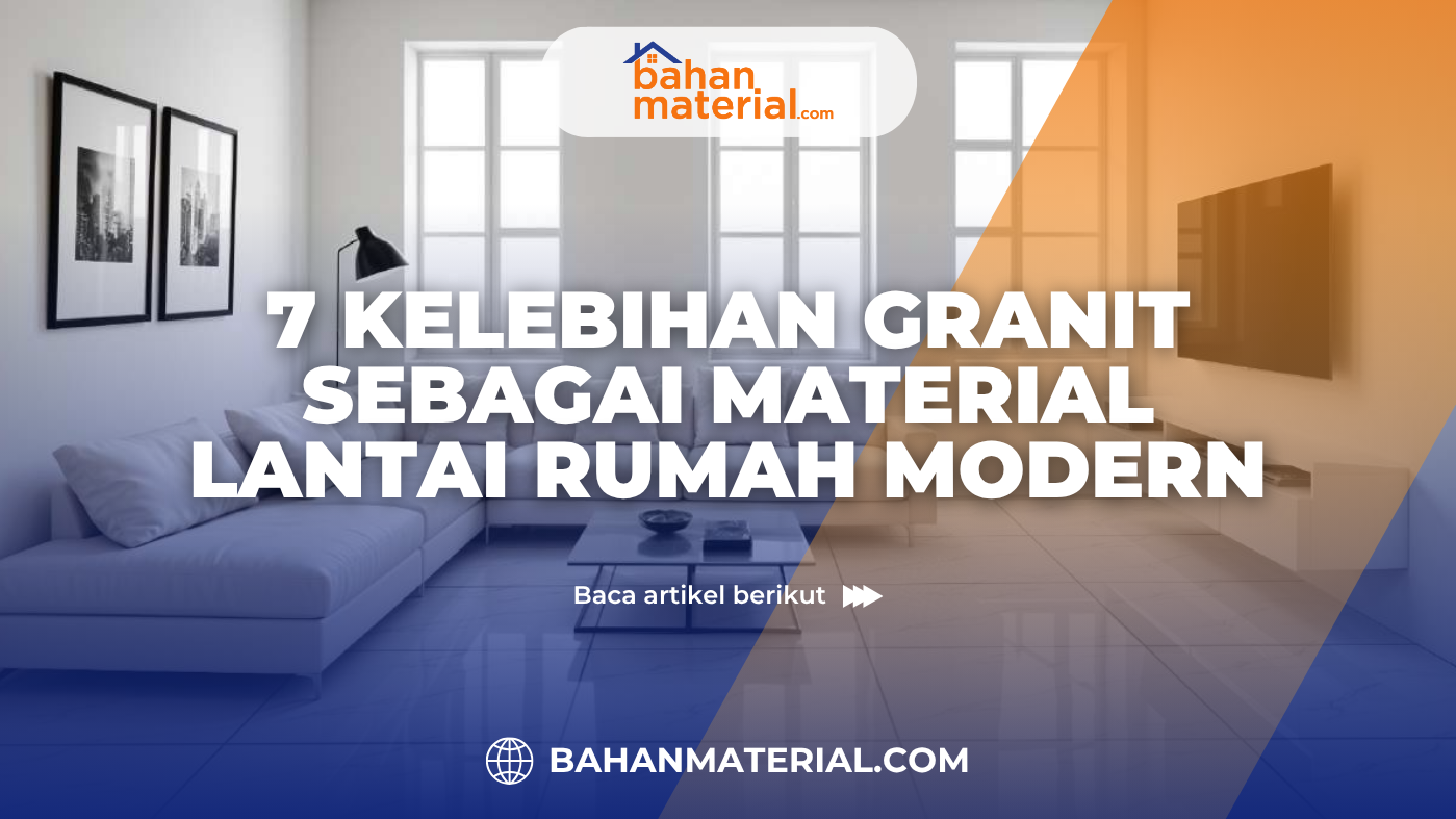 7 Kelebihan Granit Sebagai Material Lantai Rumah Modern