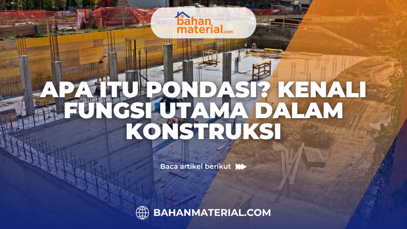 Apa Itu Pondasi Kenali Fungsi Utama dalam Konstruksi