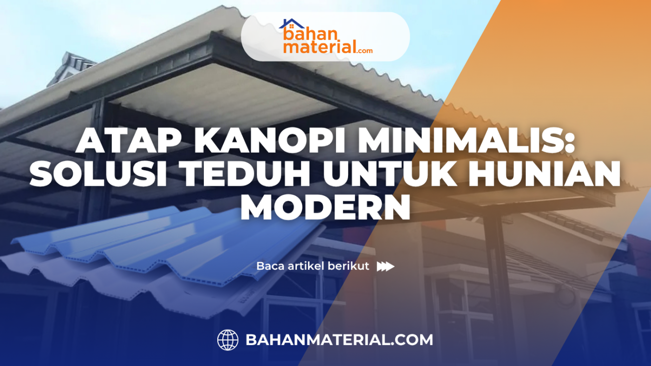 Atap Kanopi Minimalis Solusi Teduh untuk Hunian Modern