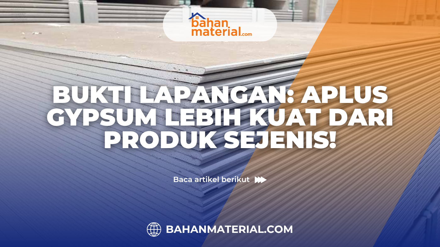 Bukti Lapangan Aplus Gypsum Lebih Kuat dari Produk Sejenis!