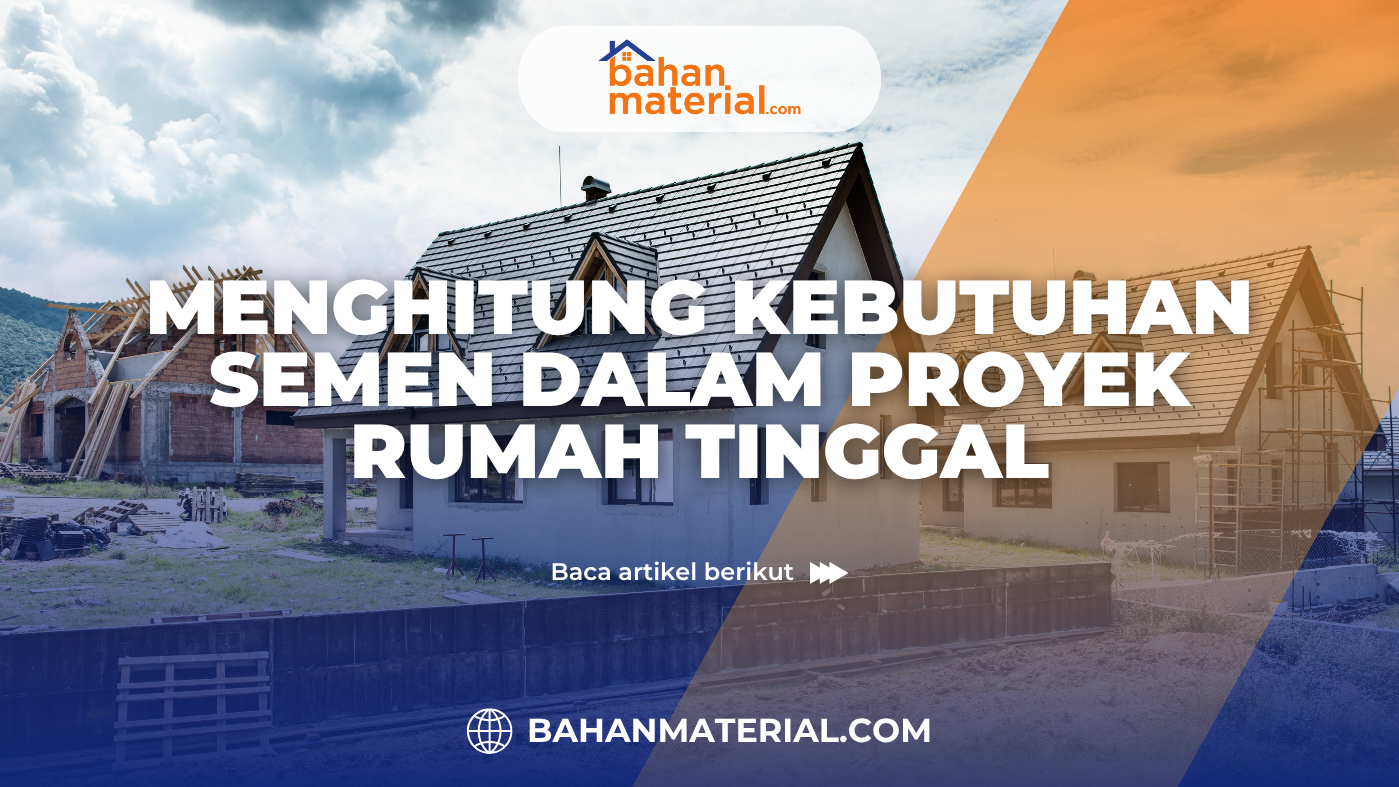 Menghitung Kebutuhan Semen dalam Proyek Rumah Tinggal