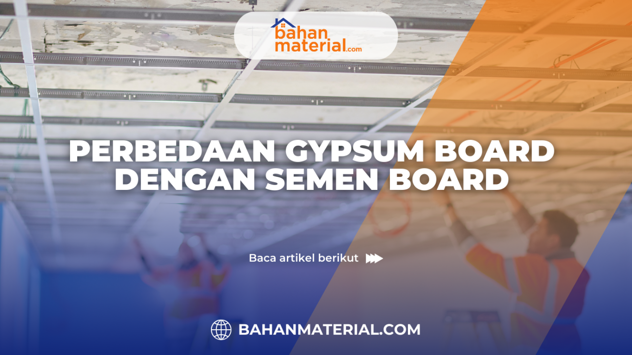 Perbedaan Gypsum Board dengan Semen Board Mana yang Lebih Baik