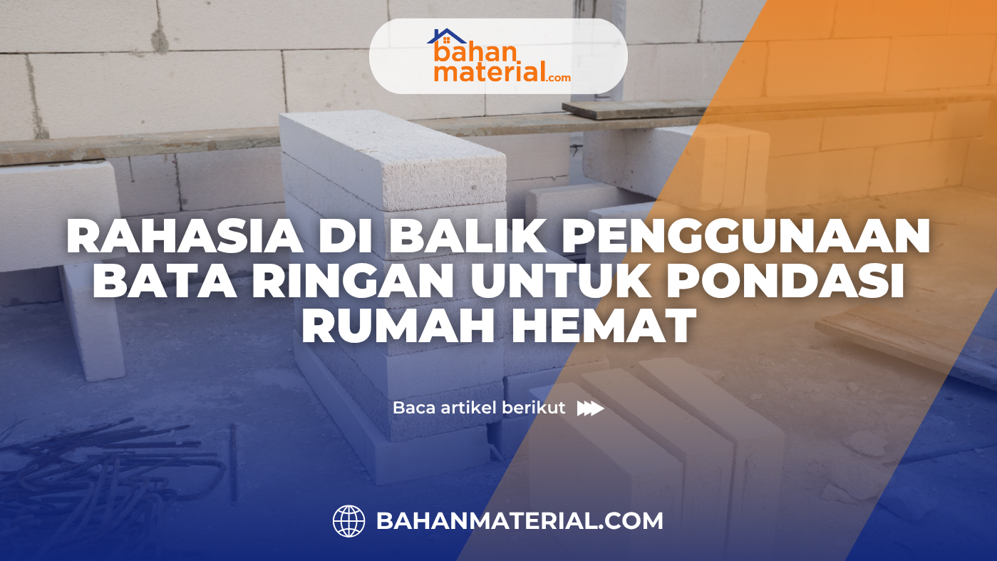 Rahasia di Balik Penggunaan Bata Ringan untuk Pondasi Rumah Hemat judul