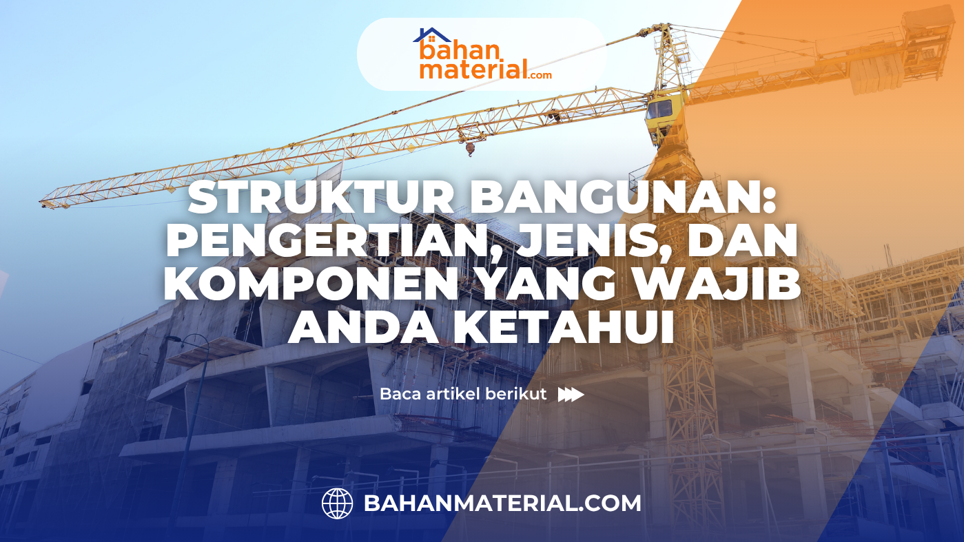 Struktur Bangunan Pengertian, Jenis, dan Komponen yang Wajib Anda Ketahui