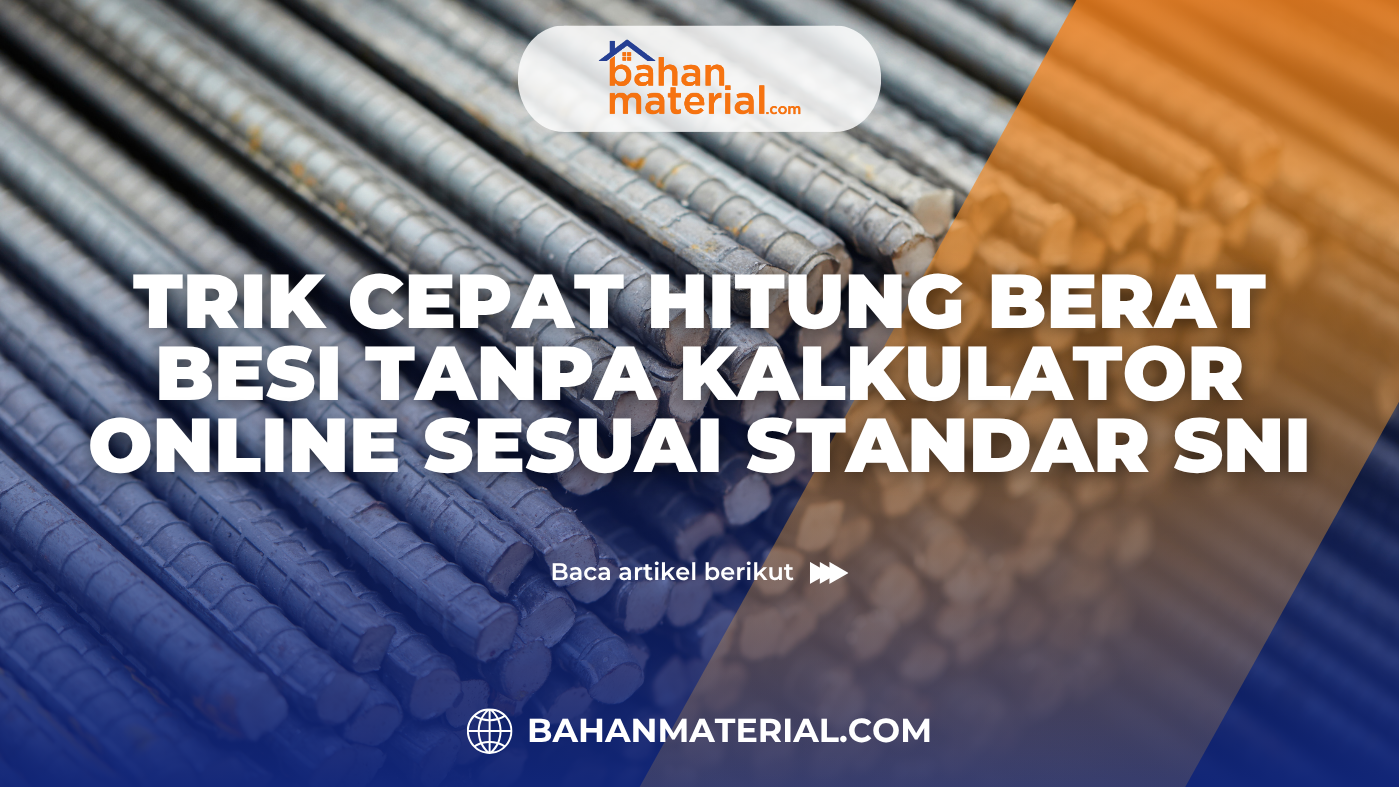 Trik Cepat Hitung Berat Besi Tanpa Kalkulator Online Sesuai Standar SNI