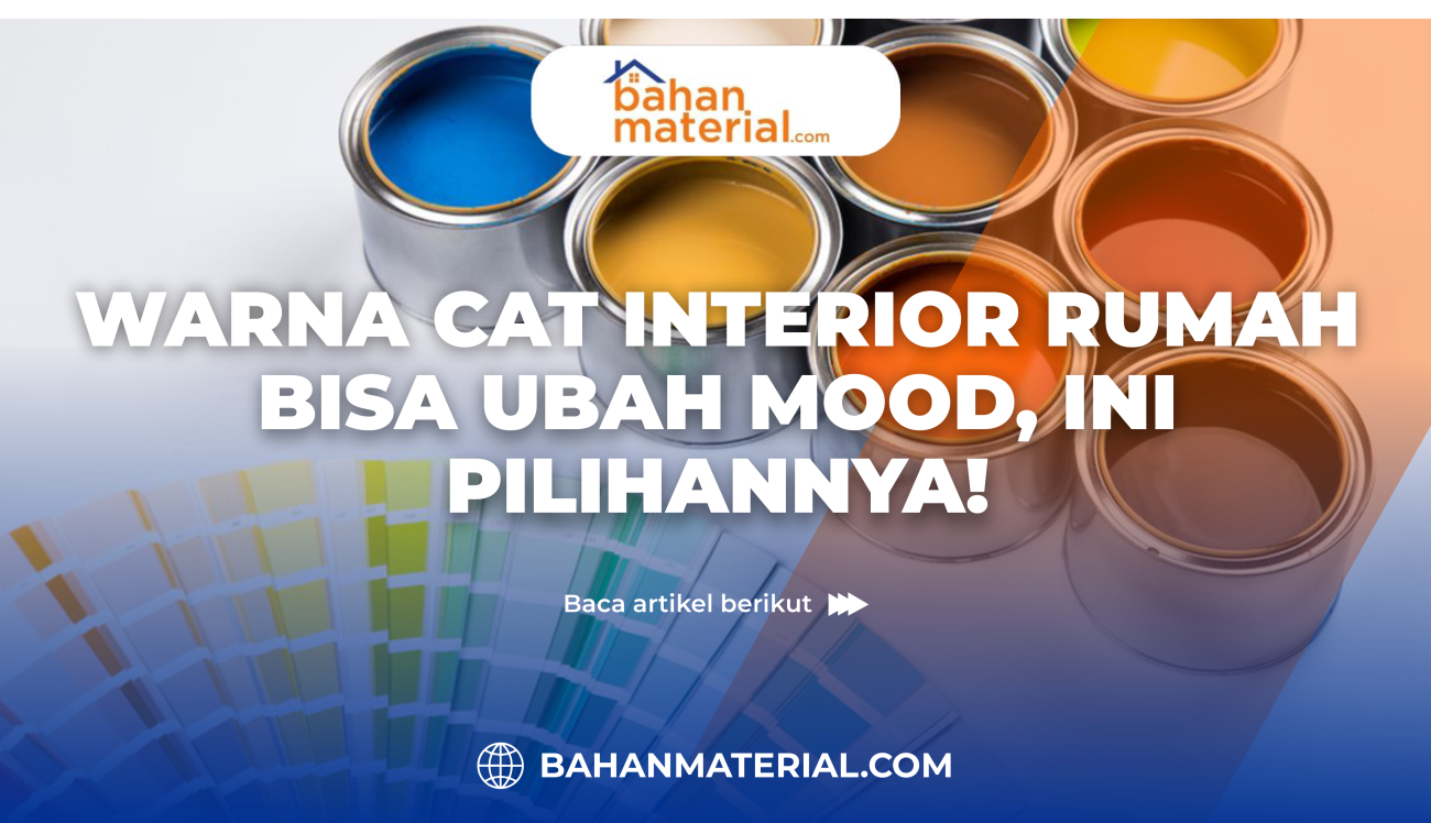 Warna Cat Interior Rumah Bisa Ubah Mood, Ini Pilihannya!