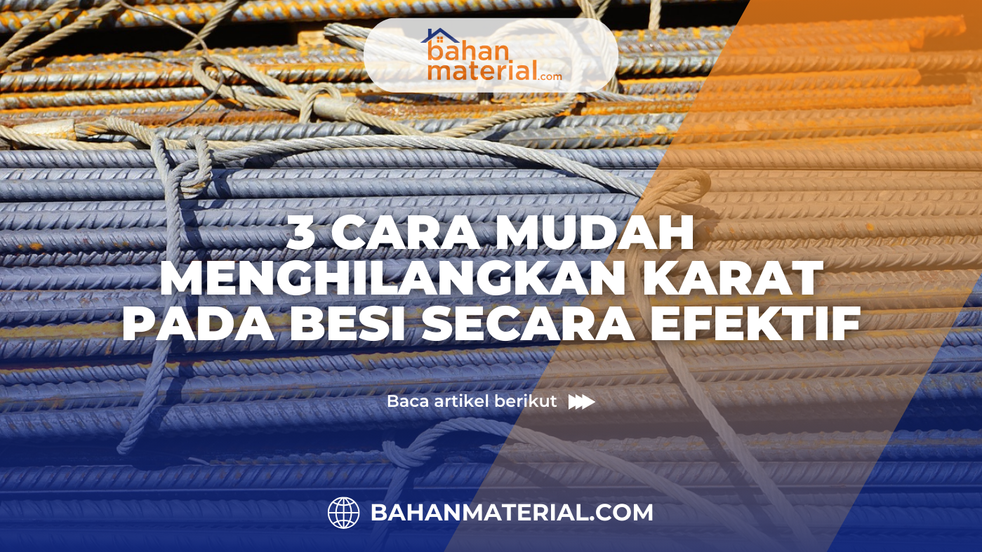 3 Cara Mudah Menghilangkan Karat pada Besi Secara Efektif