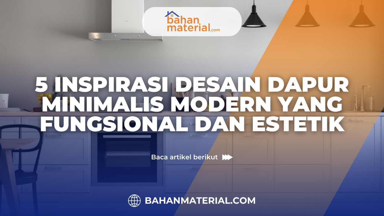 5 Inspirasi Desain Dapur Minimalis Modern yang Fungsional dan Estetik