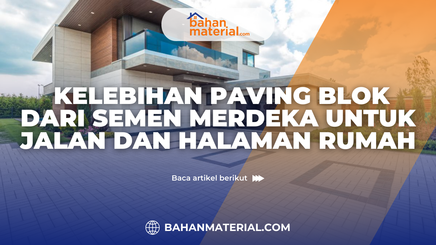 Kelebihan Paving Blok dari Semen Merdeka untuk Jalan dan Halaman Rumah