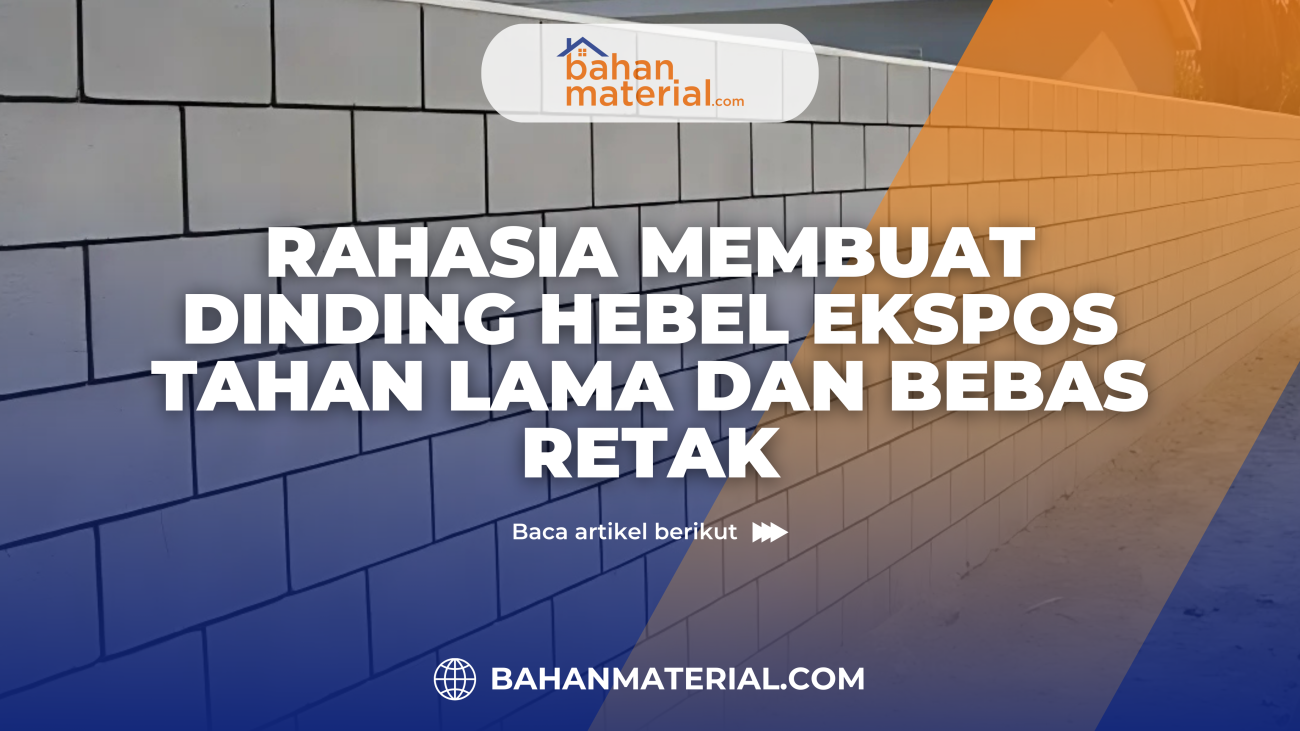 Rahasia Membuat Dinding Hebel Ekspos Tahan Lama dan Bebas Retak