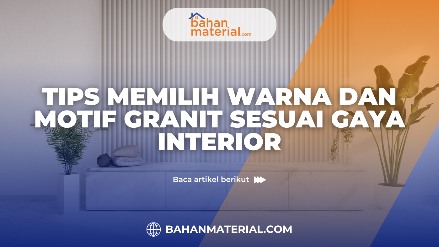 Tips Memilih Warna dan Motif Granit Sesuai Gaya Interior