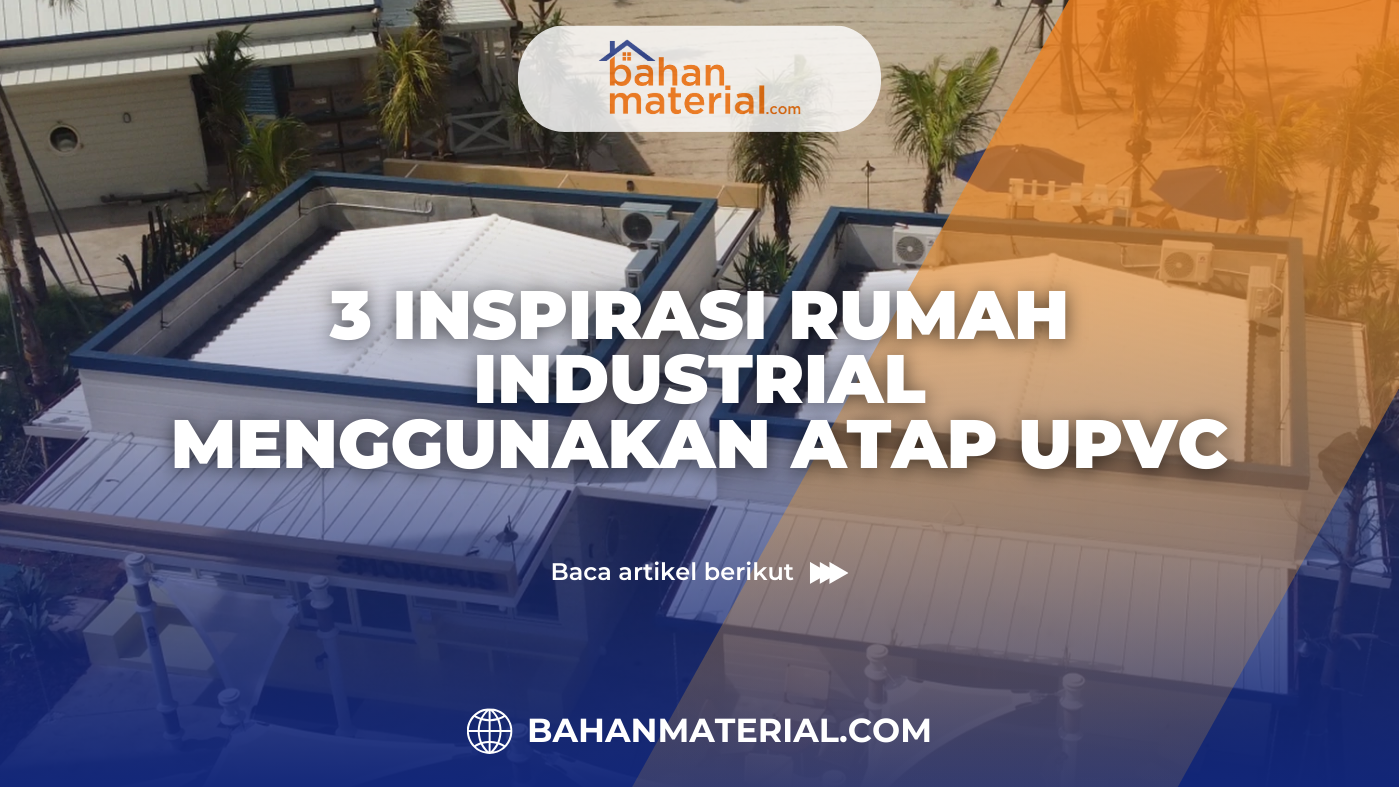 3 Inspirasi Rumah Industrial Menggunakan Atap UPVC