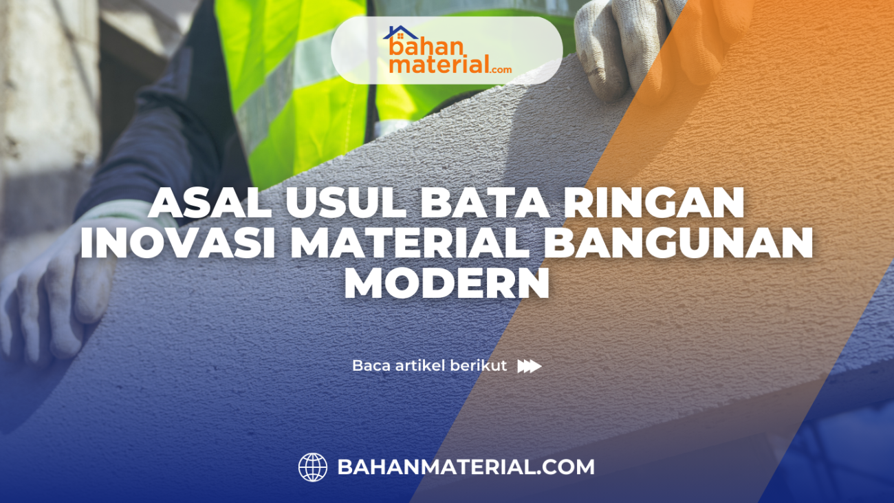 Asal Usul Bata Ringan Inovasi Material Bangunan Modern