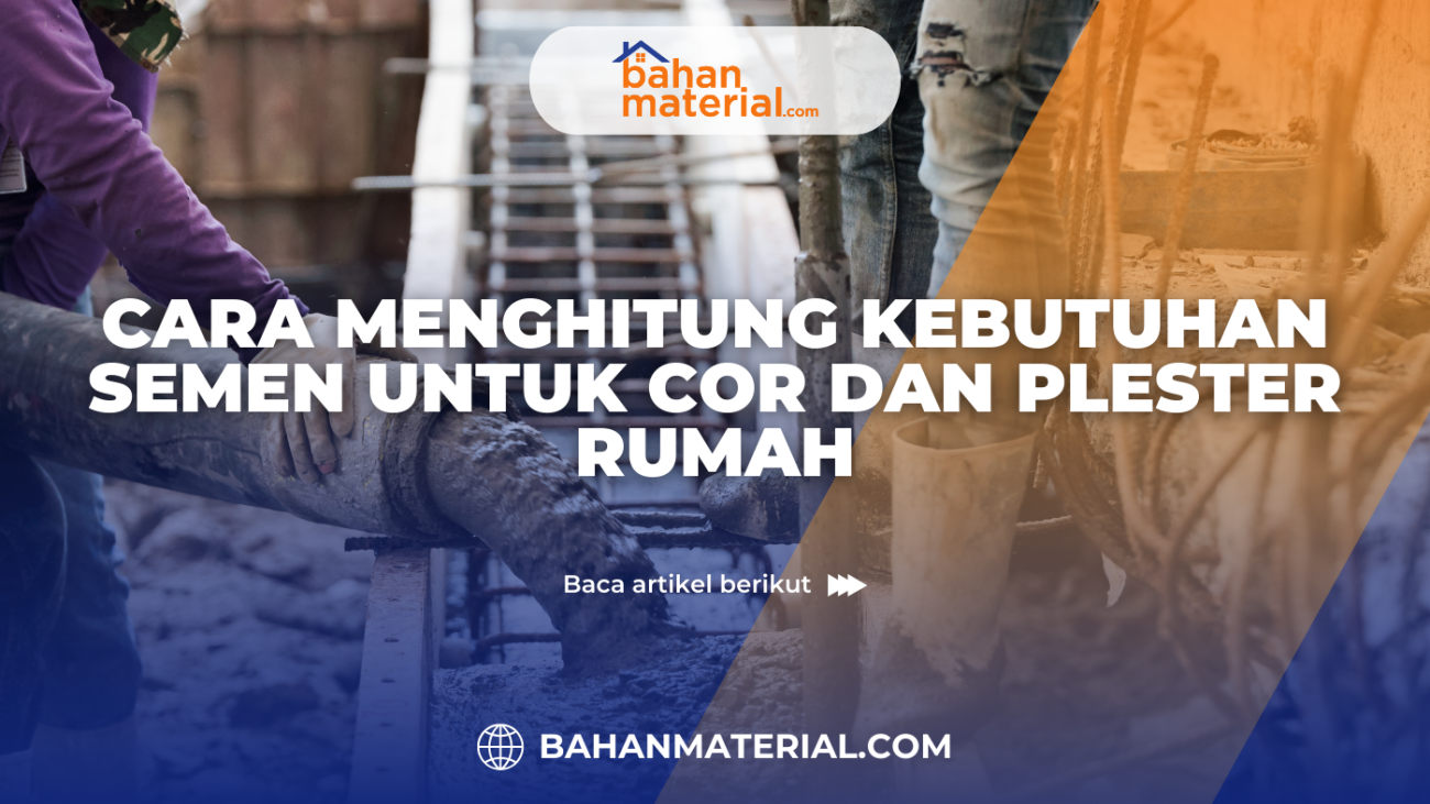 Cara Menghitung Kebutuhan Semen untuk Cor dan Plester Rumah